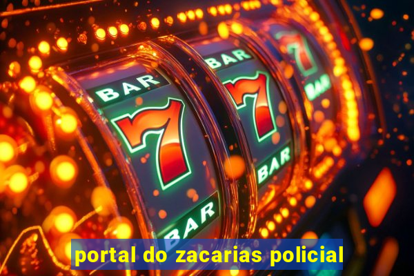 portal do zacarias policial